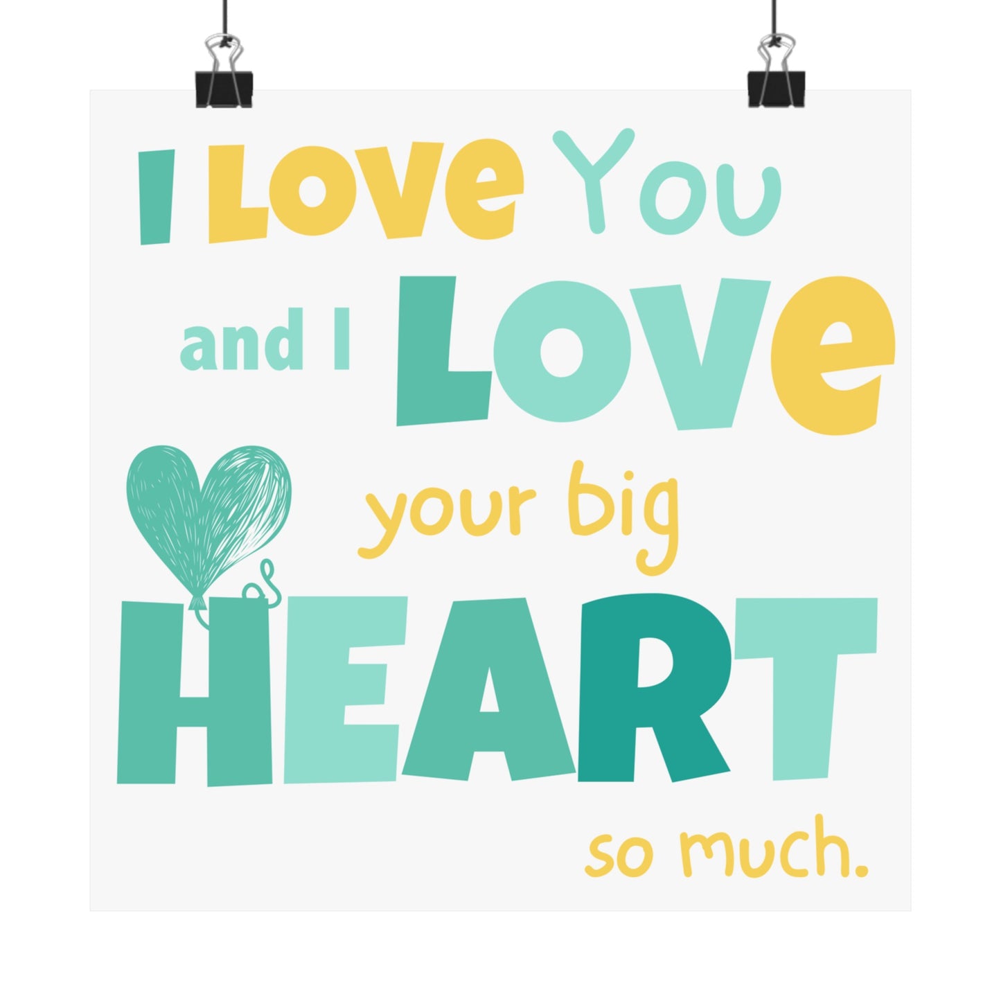 Big Heart Poster: I Love You and I Love Your Big Heart So Much