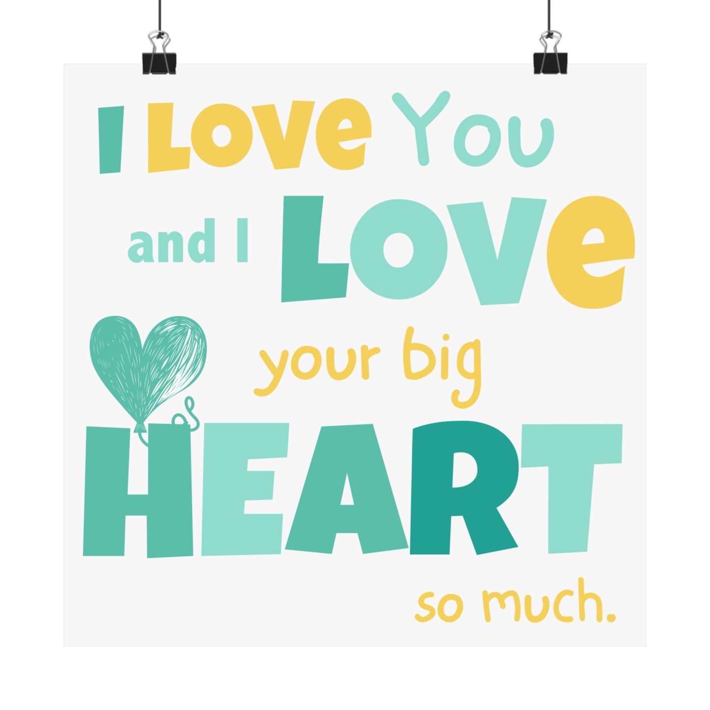 Big Heart Poster: I Love You and I Love Your Big Heart So Much