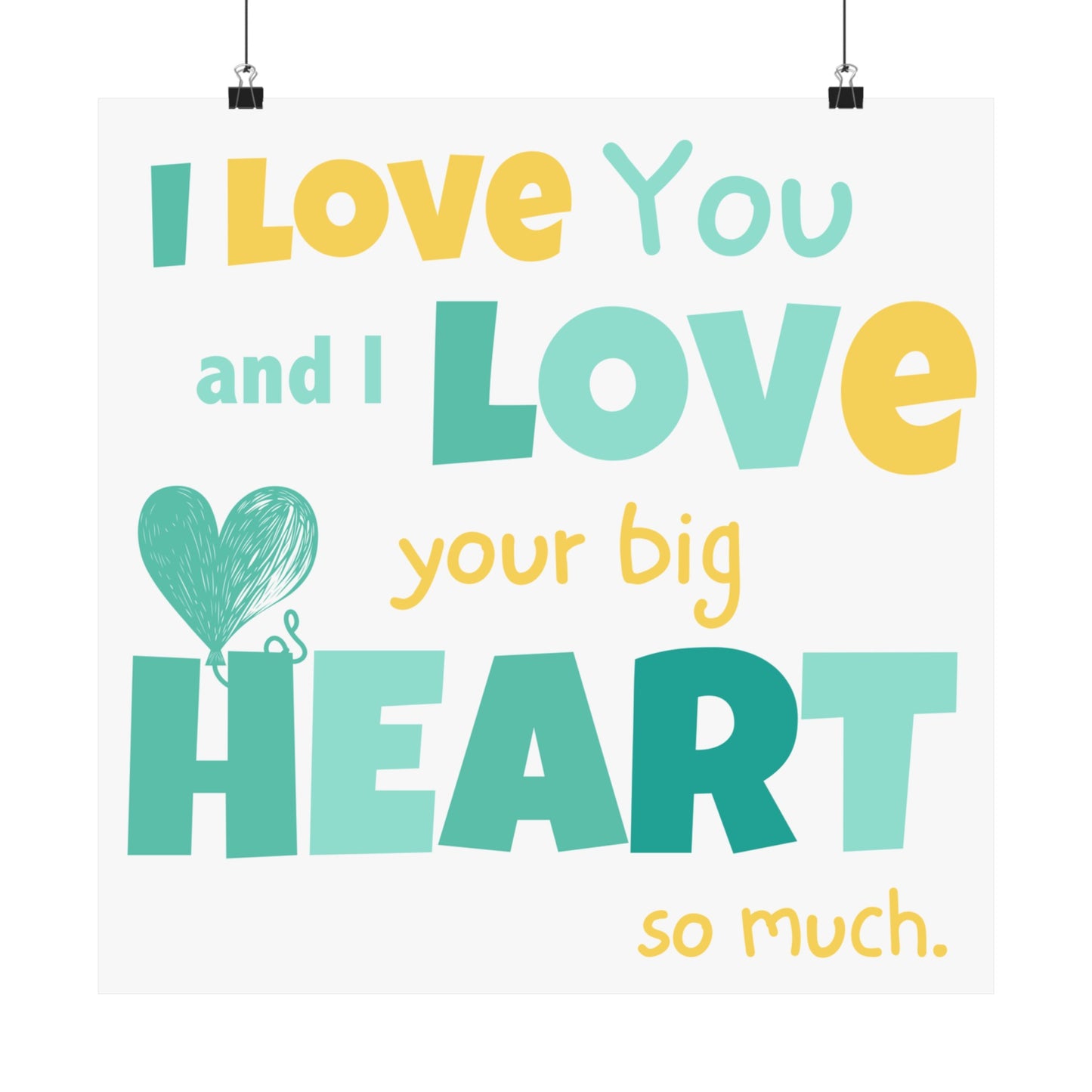 Big Heart Poster: I Love You and I Love Your Big Heart So Much