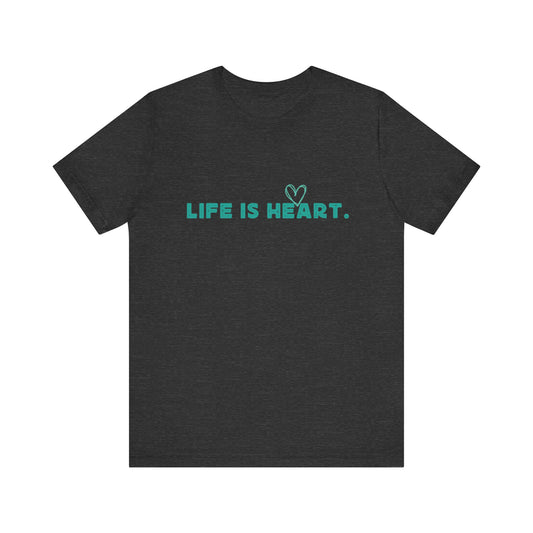 Life Is Heart: Unisex Adult Tee